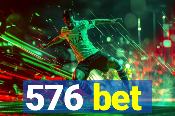 576 bet