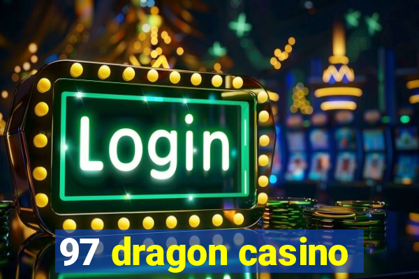 97 dragon casino