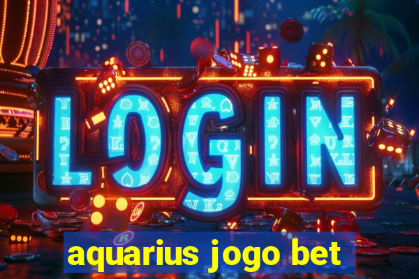 aquarius jogo bet