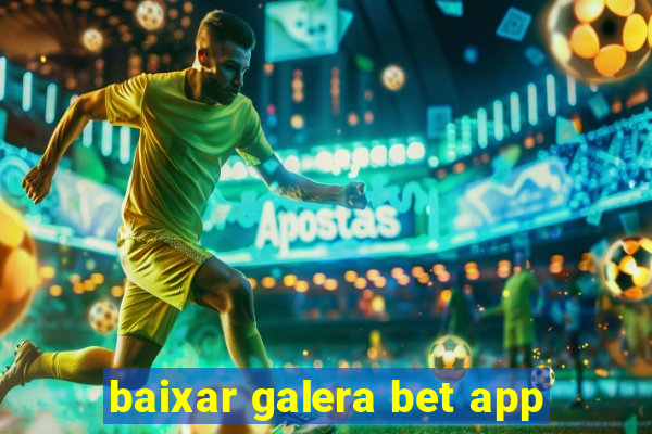 baixar galera bet app