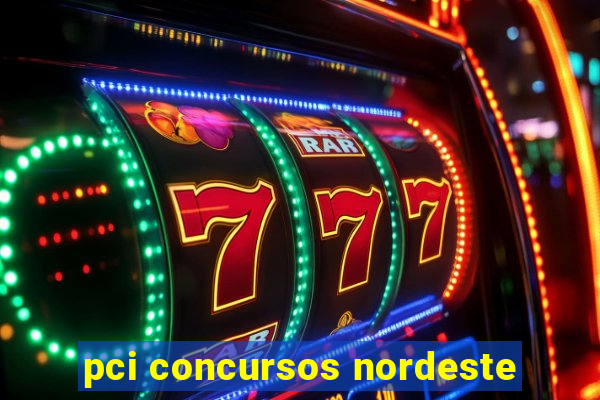 pci concursos nordeste