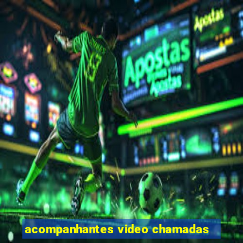 acompanhantes video chamadas