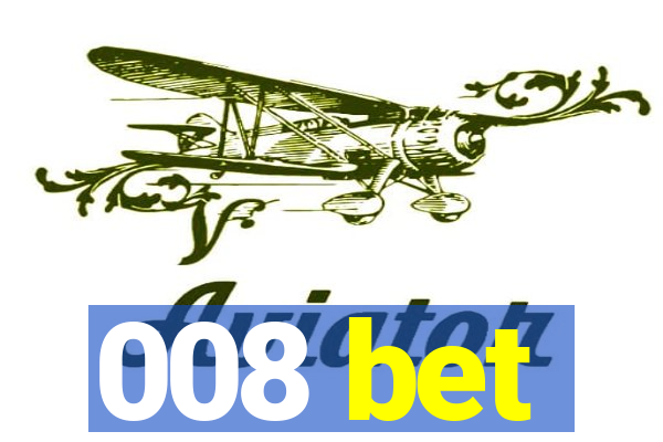 008 bet