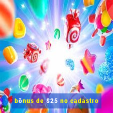 bônus de $25 no cadastro