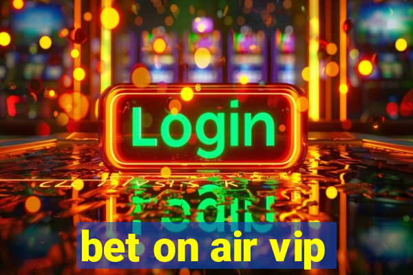 bet on air vip