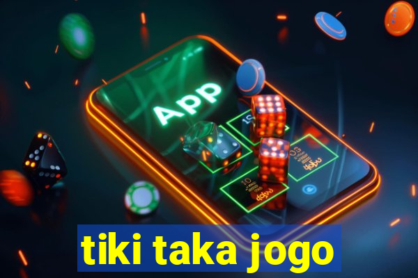 tiki taka jogo