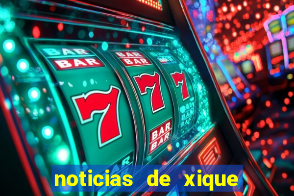 noticias de xique xique bahia