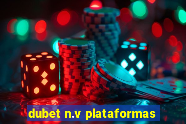 dubet n.v plataformas