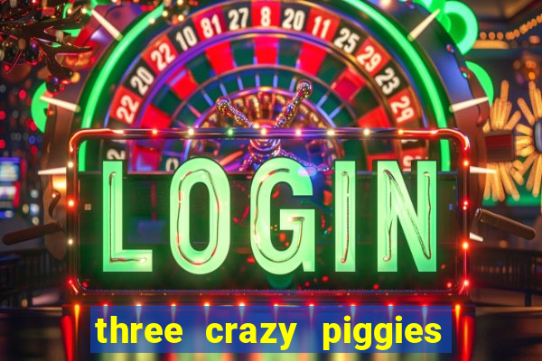 three crazy piggies onde jogar