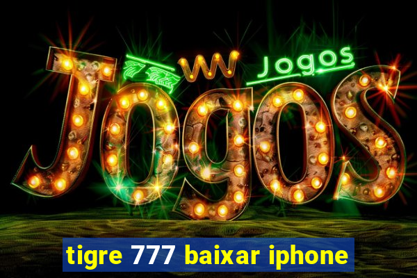 tigre 777 baixar iphone