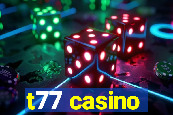 t77 casino