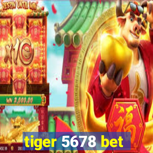 tiger 5678 bet