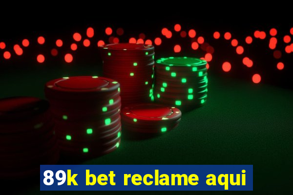 89k bet reclame aqui