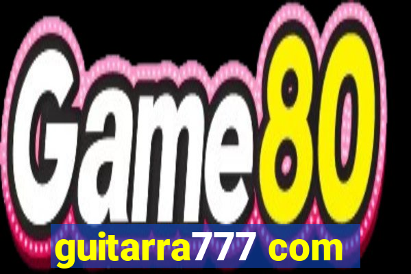 guitarra777 com