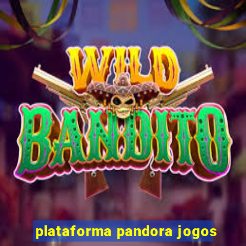 plataforma pandora jogos