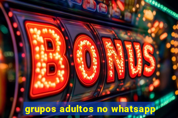 grupos adultos no whatsapp