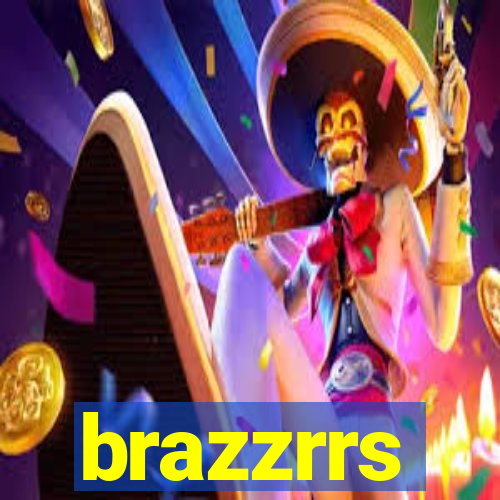 brazzrrs