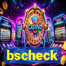 bscheck