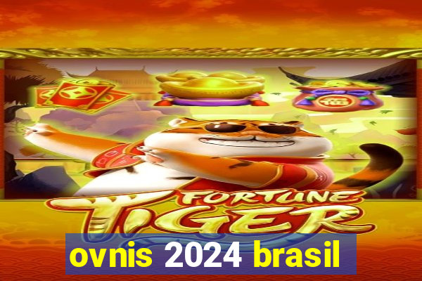 ovnis 2024 brasil