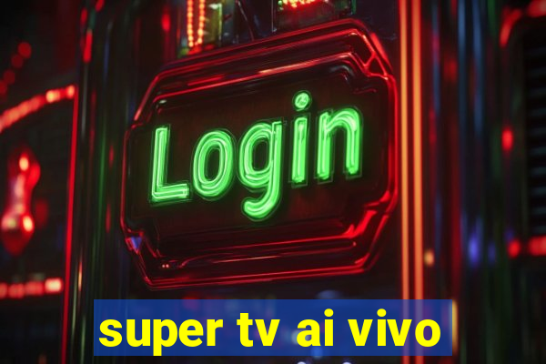 super tv ai vivo