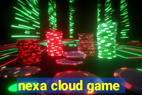 nexa cloud game