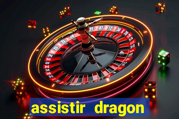 assistir dragon super dublado