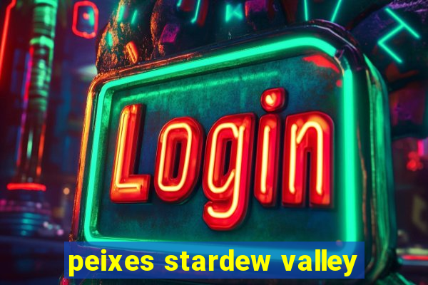 peixes stardew valley