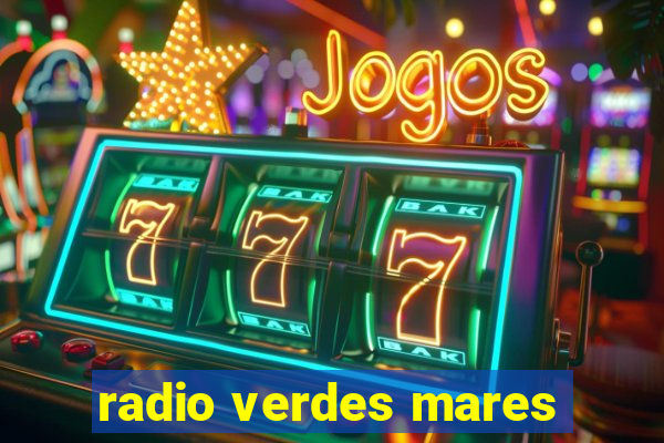 radio verdes mares