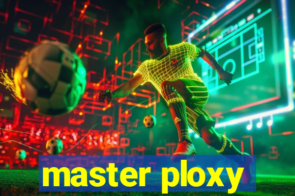 master ploxy