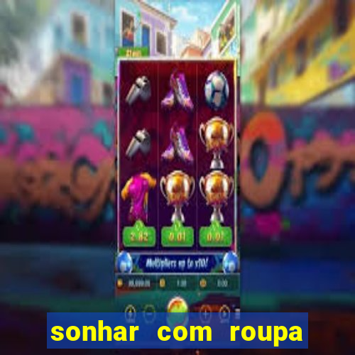 sonhar com roupa íntima feminina