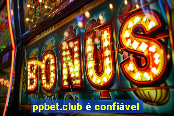 ppbet.club é confiável