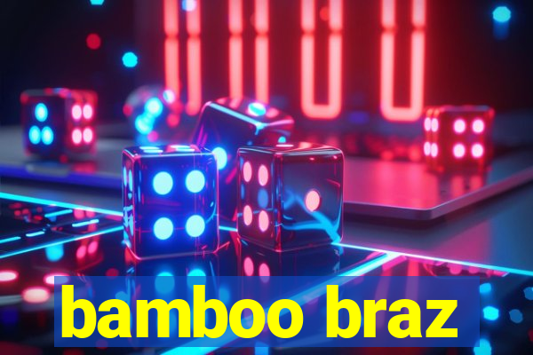 bamboo braz