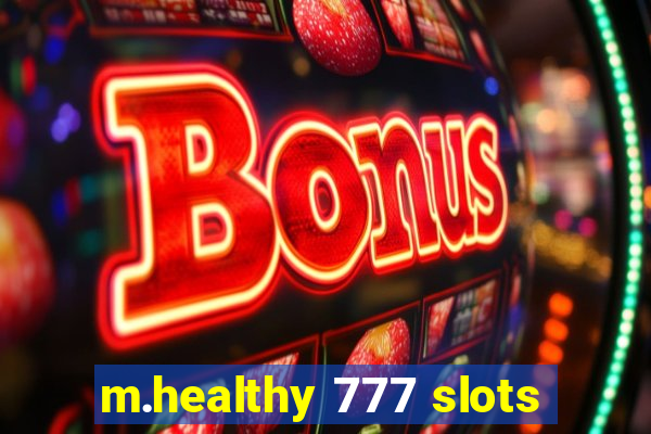 m.healthy 777 slots