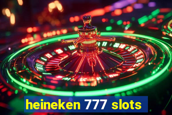 heineken 777 slots