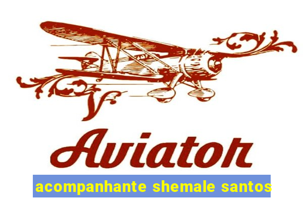 acompanhante shemale santos