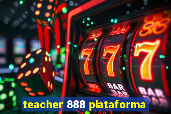 teacher 888 plataforma