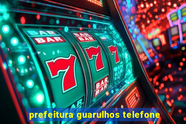 prefeitura guarulhos telefone