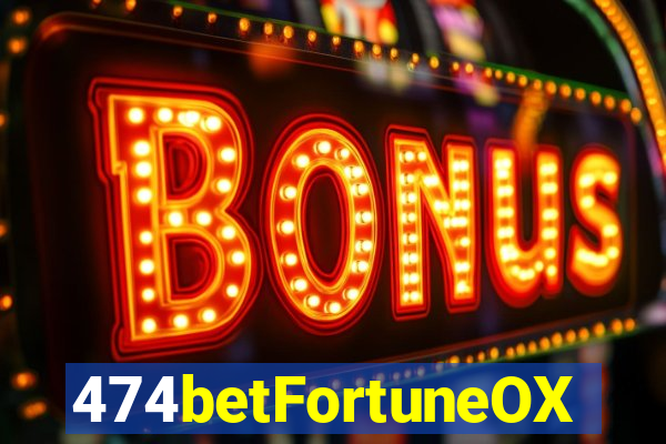 474betFortuneOX