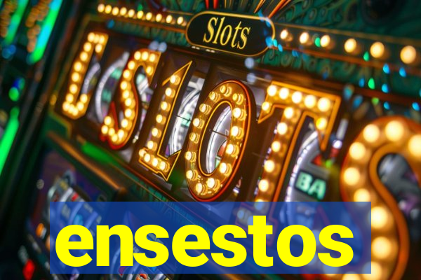 ensestos