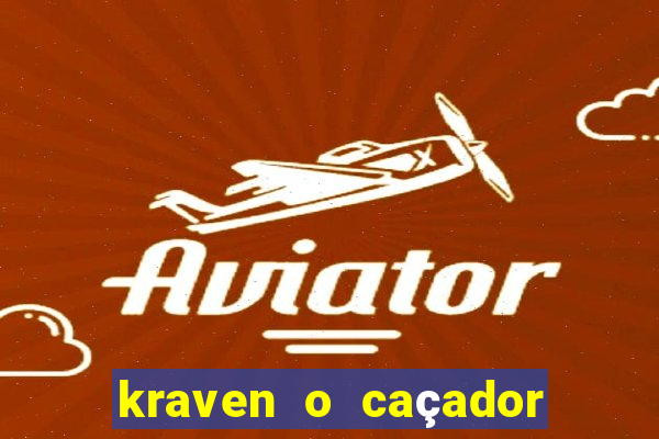 kraven o caçador filme completo dublado online