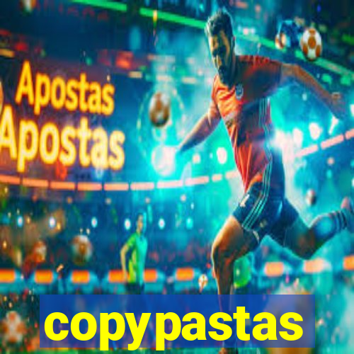 copypastas