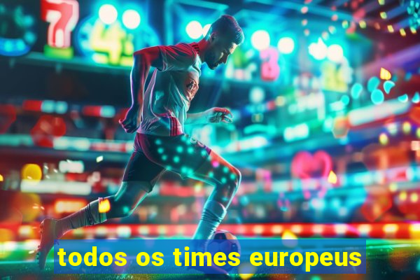 todos os times europeus