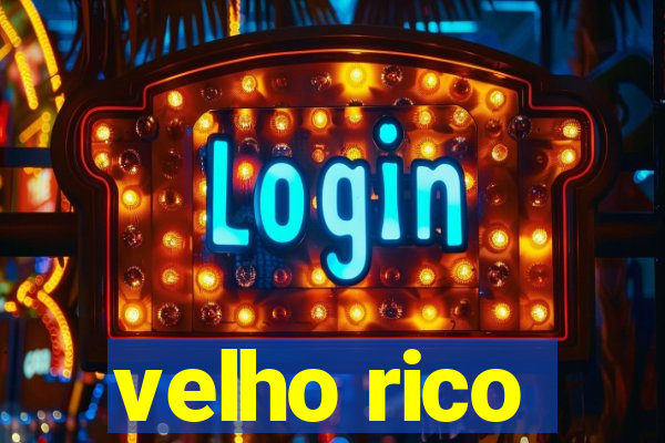 velho rico