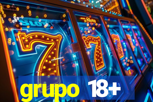 grupo 18+