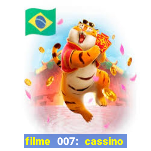 filme 007: cassino royale completo dublado youtube