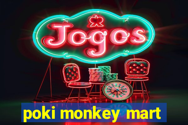 poki monkey mart