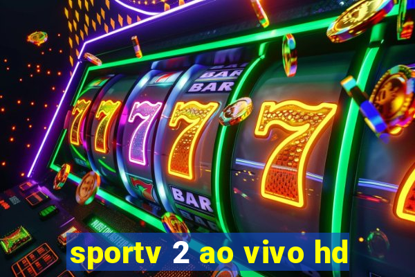 sportv 2 ao vivo hd