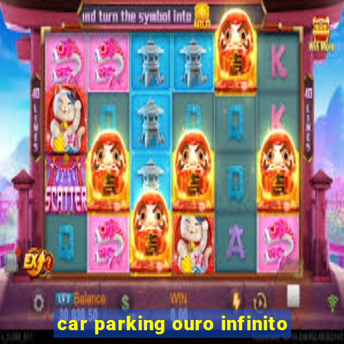 car parking ouro infinito