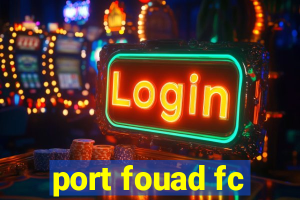 port fouad fc