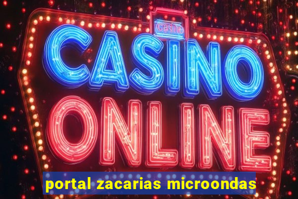 portal zacarias microondas